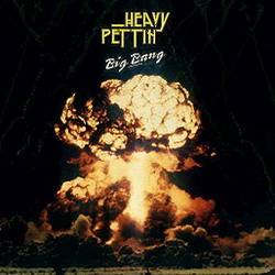 Heavy Pettin' : Big Bang
